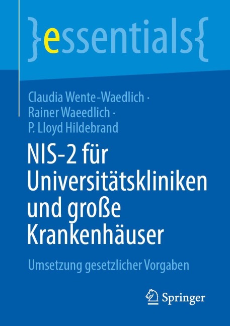 NIS-2 für Universitätskliniken und große Krankenhäuser - Claudia Wente-Waedlich, Rainer Waeedlich, P. Lloyd Hildebrand