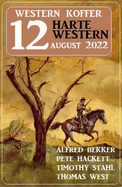 Western Koffer 12 Harte Western August 2022 - Alfred Bekker, Thomas West, Pete Hackett, Timothy Stahl