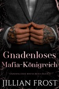 Cover-Bild zum Titel 'Gnadenloses Mafia-Königreich (Gnadenloses Mafia-Reich, #3)' von 'Jillian Frost'