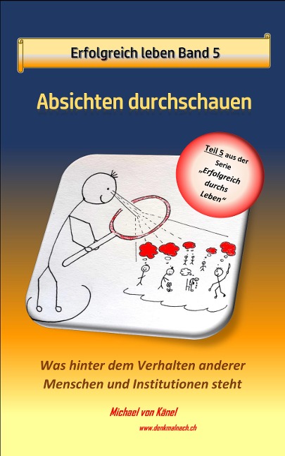 Erfolgreich leben - Band 5: Absichten durchschauen - Michael von Känel