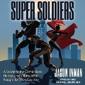 Super Soldiers Lib/E: A Salute to the Comic Book Heroes and Villains Who Fought for Their Country - Jason Inman