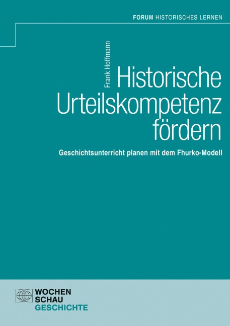 Historische Urteilskompetenz fördern - Frank Hoffmann