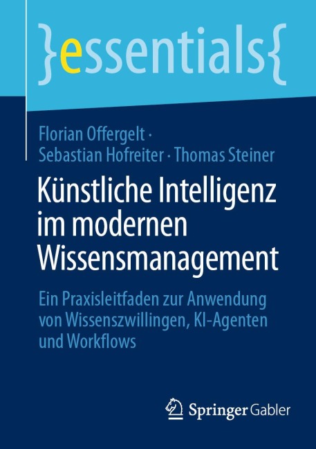 Künstliche Intelligenz im modernen Wissensmanagement - Florian Offergelt, Sebastian Hofreiter, Thomas Steiner