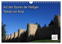 Auf den Spuren der Heilige Teresa von Avila (Wandkalender 2025 DIN A4 quer), CALVENDO Monatskalender - Kunstmotivation Wilson Und Reisenegger Gbr