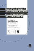 Cover-Bild zum Titel 'Rollenspiel, theatrales Philosophieren, Musik und Videoclips im Philosophie- und Ethikunterricht' von ''