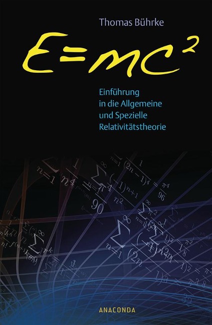 E=mc2 - Einführung in die allgemeine und spezielle Relativitätstheorie - Thomas Bührke