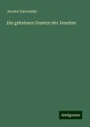 Die geheimen Gesetze der Jesuiten - Jerome Zaorowsky