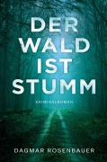 Cover-Bild zum Titel 'Der Wald ist stumm' von 'Dagmar Rosenbauer'