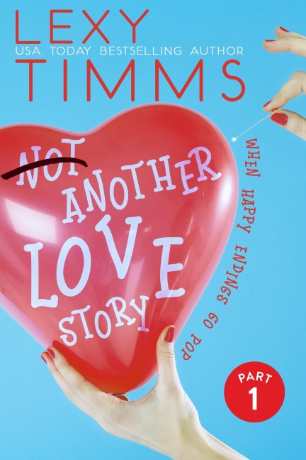 Not Another Love Story - Part 1 (Not Another Love Story Series, #1) - Lexy Timms