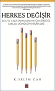 Cover-Bild zum Titel 'Herkes Degisir Suc ve Ceza Sarmalindan Özgürlüge Gercek Dönüsüm Hikayeleri' von 'K. Selim Can'