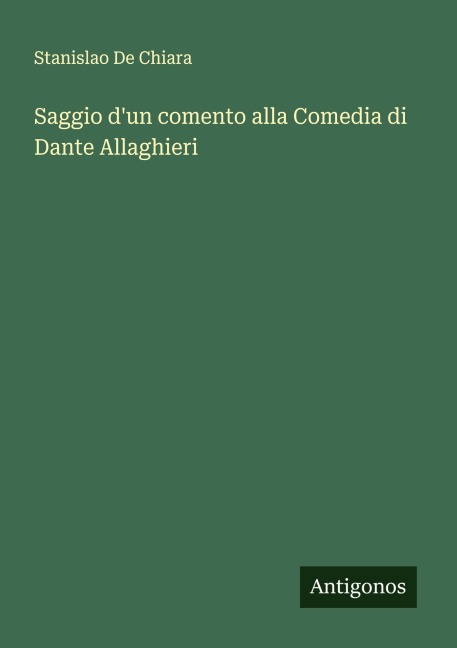 Saggio d'un comento alla Comedia di Dante Allaghieri - Stanislao De Chiara