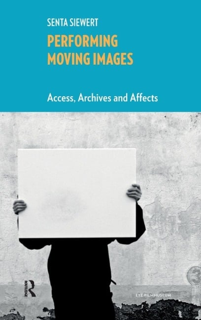 Performing Moving Images - Senta Siewert