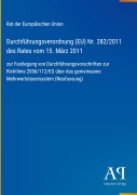 Cover-Bild zum Titel 'Durchführungsverordnung (EU) Nr. 282/2011 des Rates vom 15. März 2011' von 'Rat der Europäischen Union'
