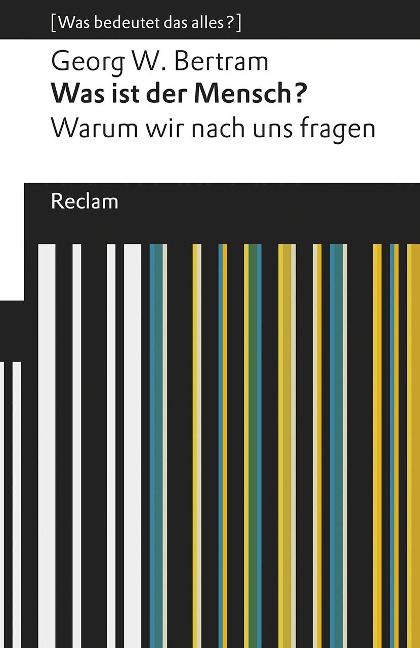 Was ist der Mensch? - Georg W. Bertram