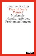 Cover-Bild zum Titel 'Was ist heute Politik?' von 'Emanuel Richter'