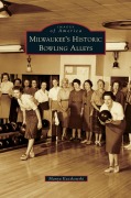Cover-Bild zum Titel 'Milwaukee's Historic Bowling Alleys' von 'Manya Kaczkowski'