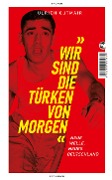 Cover-Bild zum Titel 'Wir sind die Türken von morgen' von 'Ulrich Gutmair'