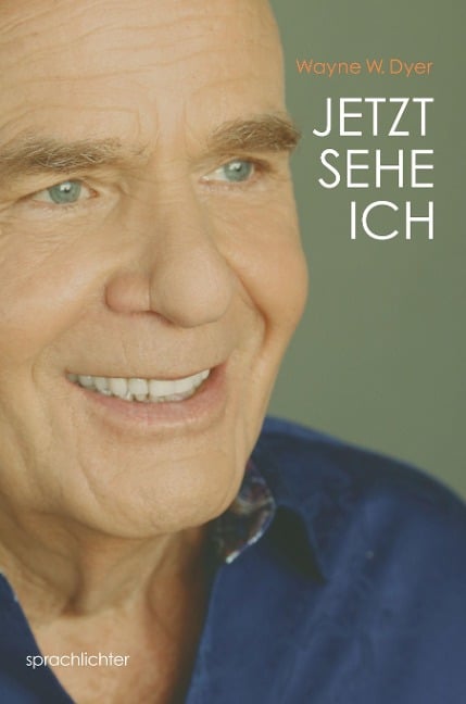 Jetzt Sehe Ich - Wayne W. Dyer