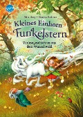 Kleines Einhorn Funkelstern. Vorlesegeschichten aus dem Wunschwald - Mila Berg