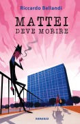 Cover-Bild zum Titel 'Mattei deve morire' von 'Riccardo Bellandi'