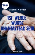 Cover-Bild zum Titel 'Ist, werde, würde unantastbar sein' von 'Kirsten Wilczek'