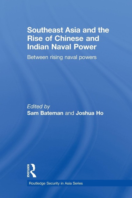 Southeast Asia and the Rise of Chinese and Indian Naval Power - 
