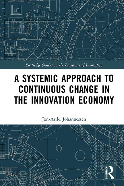 A Systemic Approach to Continuous Change in the Innovation Economy - Jon-Arild Johannessen