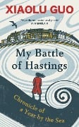 Cover-Bild zum Titel 'My Battle of Hastings' von 'Xiaolu Guo'