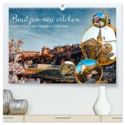 Cover-Bild zum Titel 'Bautzen neu erleben - Monat für Monat urban eingefangen (hochwertiger Premium Wandkalender 2026 DIN A2 quer), Kunstdruck in Hochglanz' von 'Tanja Riedel'
