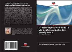 Cover-Bild zum Titel 'L'intersubjectivité dans la vie professionnelle des enseignants' von 'Christiane Klline de Lacerda Silva'