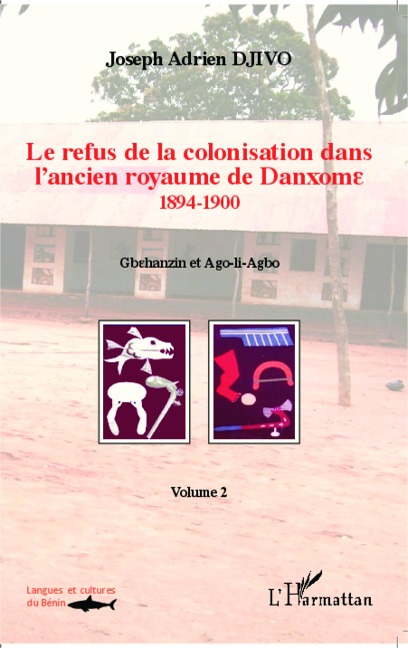 Le refus de la colonisation dans l'ancien royaume de Danxome (volume 2) - Djivo