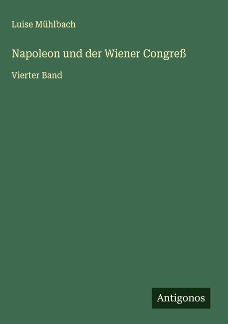 Napoleon und der Wiener Congreß - Luise Mühlbach