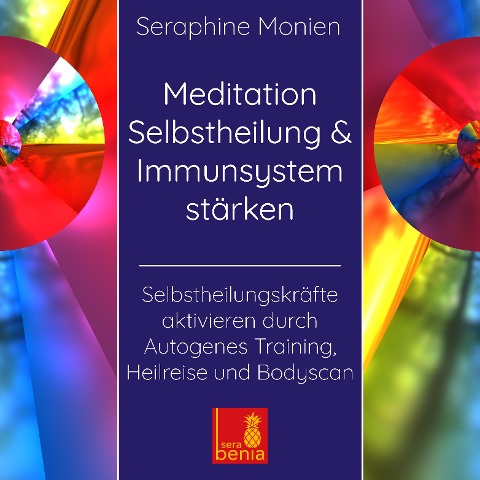 Meditation Selbstheilung & Immunsystem stärken - Selbstheilungskräfte aktivieren durch Autogenes Training, Heilmeditation | Selbstheilung CD - Seraphine Monien