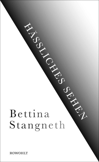 Hässliches Sehen - Bettina Stangneth