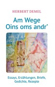 Cover-Bild zum Titel 'Am Wege Oins oms andr'' von 'Herbert Demel'