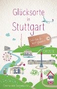 Cover-Bild zum Titel 'Glücksorte in Stuttgart' von 'Emma von Bergenspitz'