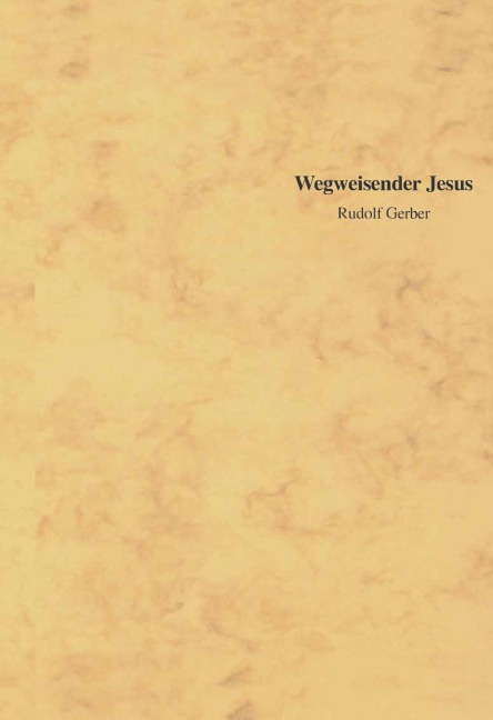 Wegweisender Jesus - Gerber Rudolf