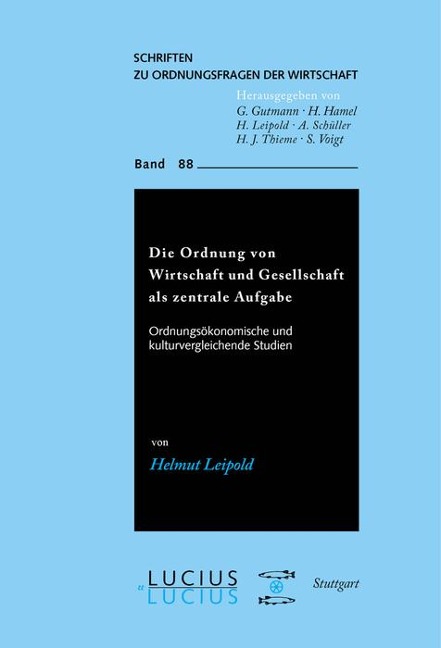 Die Ordnung von Wirtschaft und Gesellschaft als zentrale Aufgabe - Helmut Leipold
