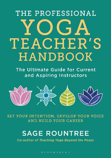 The Professional Yoga Teacher's Handbook - Sage Rountree