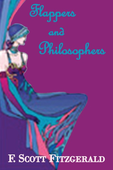 Flappers and Philosophers - F. Scott Fitzgerald