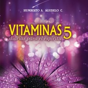 Cover-Bild zum Titel 'Vitaminas diarias para el espíritu 5' von 'Humberto A. Agudelo'