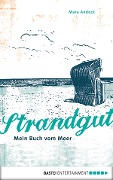 Cover-Bild zum Titel 'Strandgut - Mein Buch vom Meer' von 'Mara Andeck'