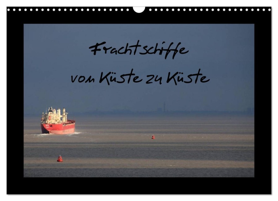 Frachtschiffe -von Küste zu Küste- (Wandkalender 2026 DIN A3 quer), CALVENDO Monatskalender - 