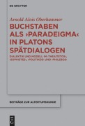Cover-Bild zum Titel 'Buchstaben als paradeigma in Platons Spätdialogen' von 'Arnold Alois Oberhammer'