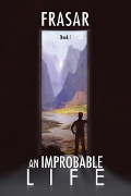 Cover-Bild zum Titel 'An Improbable Life Book I' von 'Frasar'