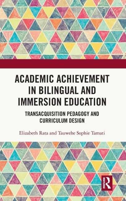 Academic Achievement in Bilingual and Immersion Education - Elizabeth Rata, Tauwehe Sophie Tamati