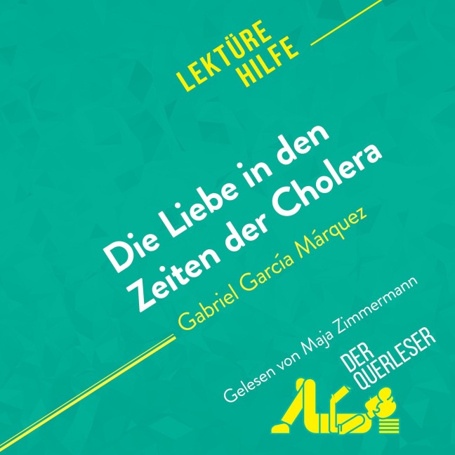 Die Liebe in den Zeiten der Cholera von Gabriel García Márquez (Lektürehilfe) - Mareike Lobeck, Natalia Torres Behar, derQuerleser