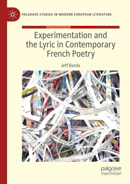 Experimentation and the Lyric in Contemporary French Poetry - Jeff Barda