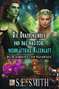 Die Drachenkinder und das magische vierblättrige Kleeblatt (Die Drachenkinder von Valdier-Serie, #5) - S. E. Smith
