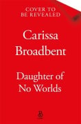 Cover-Bild zum Titel 'Daughter of No Worlds' von 'Carissa Broadbent'
